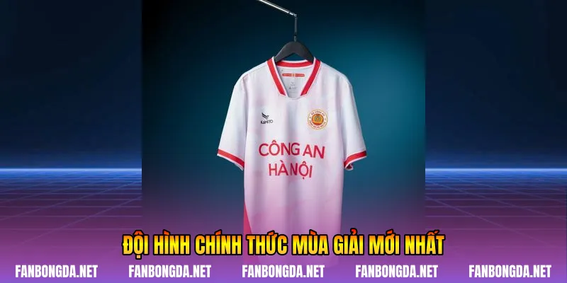 Đội hình chính thức mùa giải mới nhất