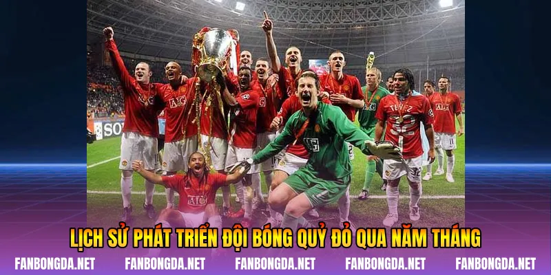 Lịch sử phát triển đội bóng Quỷ Đỏ qua năm tháng