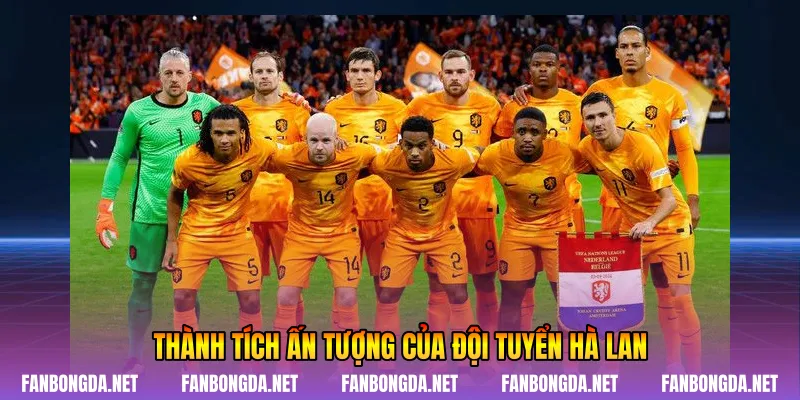 Thành tích ấn tượng của đội tuyển Hà Lan