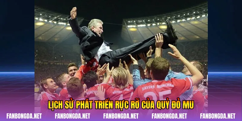 Lịch sử phát triển rực rỡ của quỷ đỏ MU